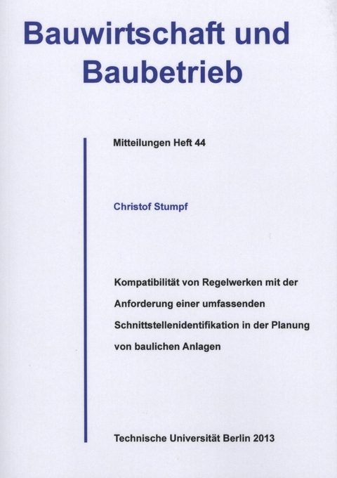 Kompatibilit&auml;t von Regelwerken mit der Anforderung einer umfassenden Schnittstellenidentifikation in der Planung von baulichen Anlagen - Christof Stumpf
