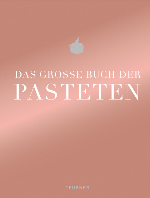 Das gro&szlig;e Buch der Pasteten