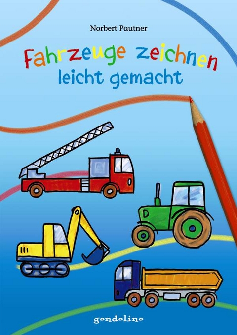 Fahrzeuge zeichnen - leicht gemacht - Norbert Pautner