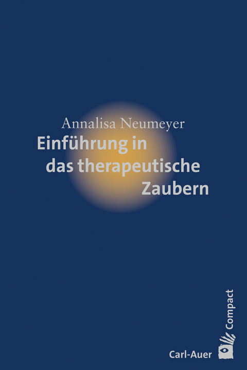 Einf&uuml;hrung in das therapeutische Zaubern - Annalisa Neumeyer