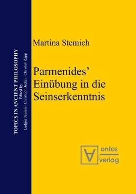 Parmenides’ Einübung in die Seinserkenntnis