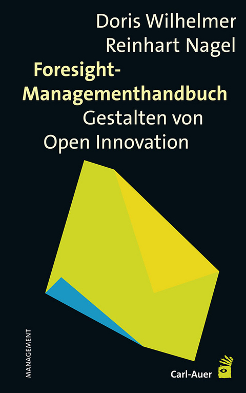 Foresight-Managementhandbuch - Doris Wilhelmer, Reinhart Nagel