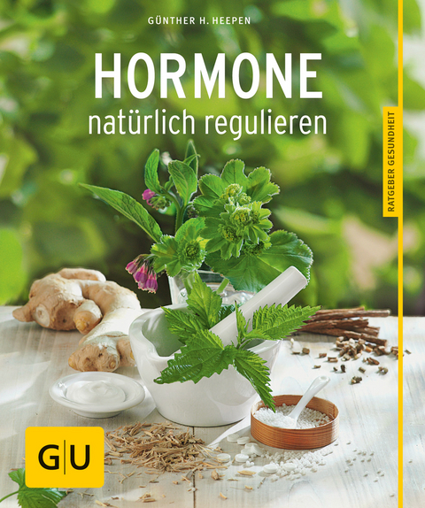 Hormone nat&uuml;rlich regulieren - G&uuml;nther H. Heepen