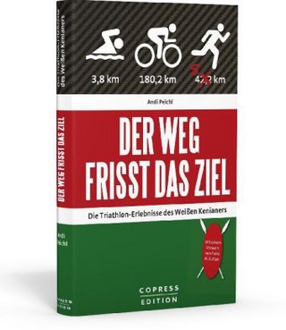 Der Weg frisst das Ziel - Die Triathlon-Erlebnisse des Weißen Kenianers