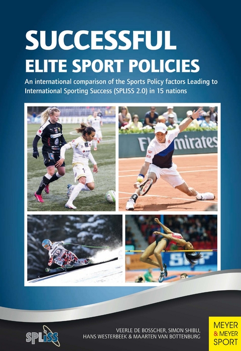 Successful Elite Sport Policies -  Veerle De Bosscher,  Maarten van Bottenburg,  Simon Shibli,  Hans Westerbeek