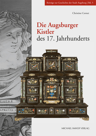 Die Augsburger Kistler des 17. Jahrhunderts