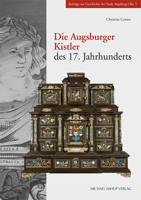Die Augsburger Kistler des 17. Jahrhunderts - Christine Cornet