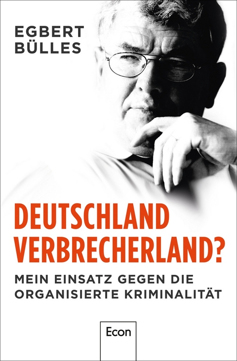 Deutschland, Verbrecherland? - Egbert B&uuml;lles, Axel Spilcker