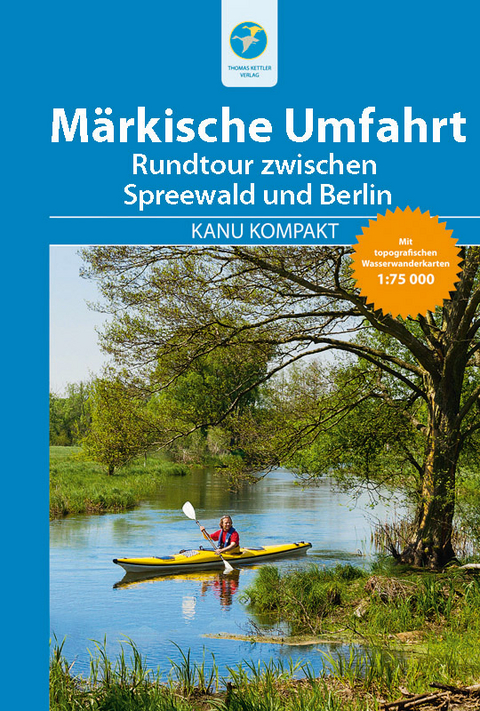 Kanu Kompakt M&auml;rkische Umfahrt mit topografischen Wasserwanderkarten - Michael Hennemann