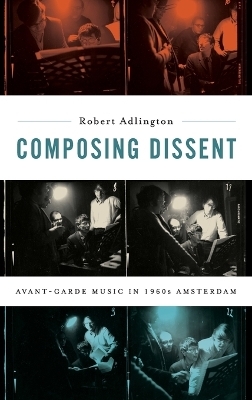 Composing Dissent - Robert Adlington