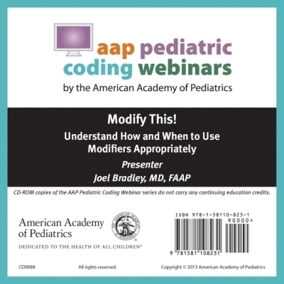 Modify This! Understand How and When to Use Modifiers Appropriately - Joel Bradley,  American Academy of Pediatrics Committee on Coding and Nomenclature