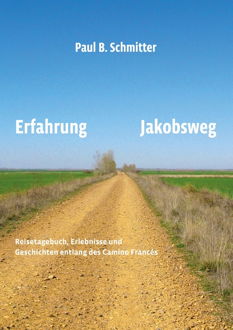 Erfahrung Jakobsweg - Paul B. Schmitter