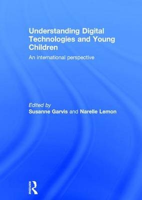 Understanding Digital Technologies and Young Children - 