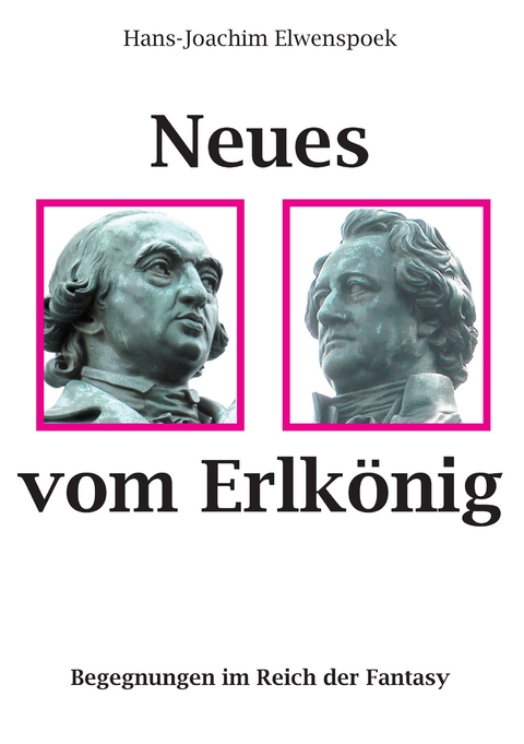 Neues vom Erlk&ouml;nig - Hans-Joachim Elwenspoek