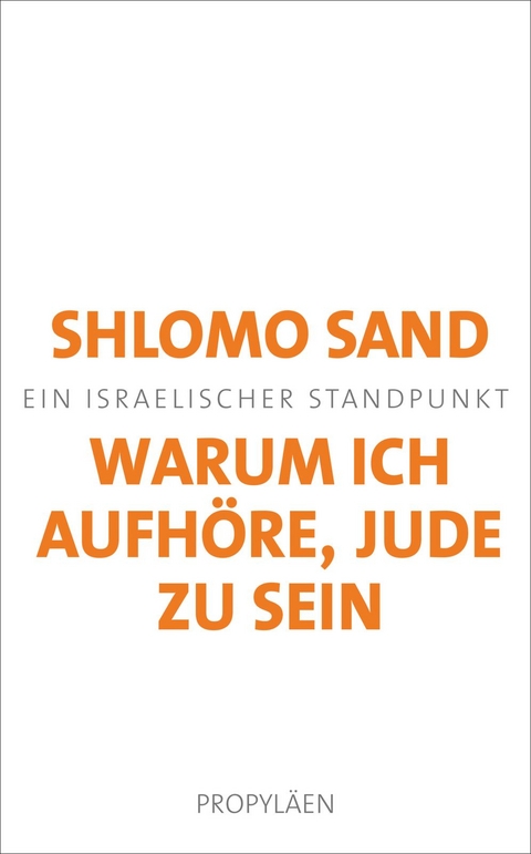 Warum ich aufh&ouml;re, Jude zu sein - Shlomo Sand