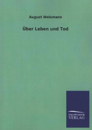 &Atilde;ber Leben und Tod - August Weismann