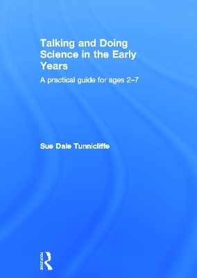 Talking and Doing Science in the Early Years - Sue Dale Tunnicliffe