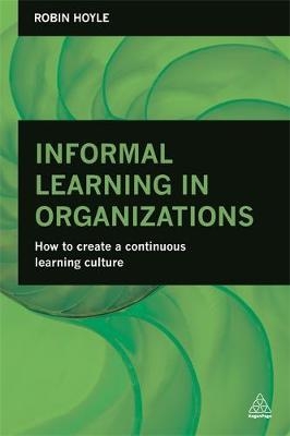 Informal Learning in Organizations -  Robin Hoyle