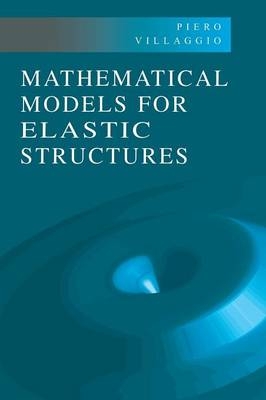 Mathematical Models for Elastic Structures - Piero Villaggio