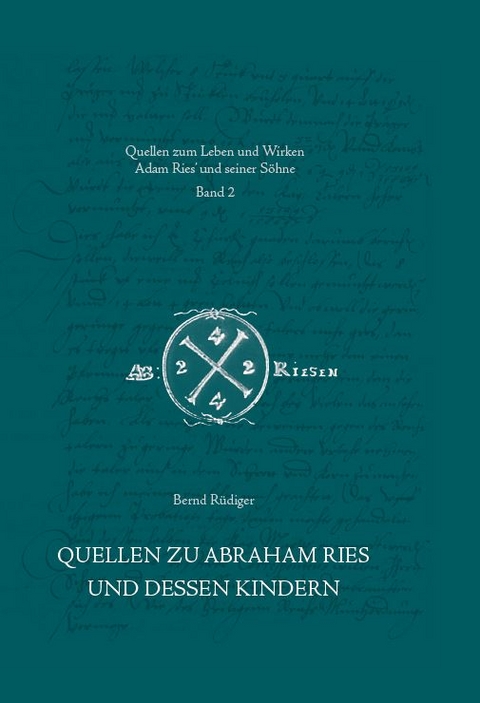 Quellen zu Abraham Ries und dessen Kindern - Bernd R&uuml;diger