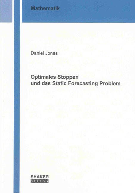 Optimales Stoppen und das Static Forecasting Problem - Daniel Jones