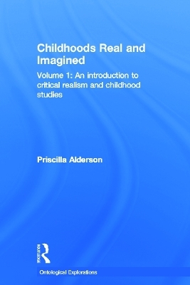 Childhoods Real and Imagined - Priscilla Alderson