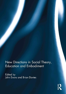New Directions in Social Theory, Education and Embodiment - 