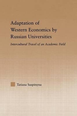Adaptation of Western Economics by Russian Universities - Tatiana Suspitsyna
