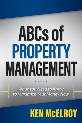 The ABCs of Property Management - Ken McElroy