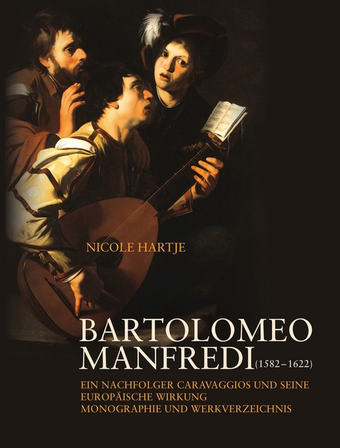 Bartolomeo Manfredi (1582&ndash;1622) - Nicole Hartje