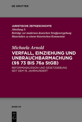 Verfall, Einziehung und Unbrauchbarmachung (&sect;&sect; 73 bis 76a StGB) - Michaela Arnold