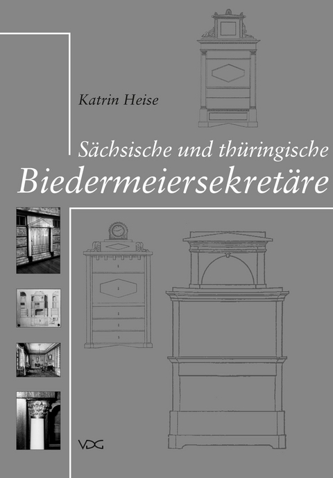 S&auml;chsische und th&uuml;ringische Biedermeiersekret&auml;re - Katrin Heise