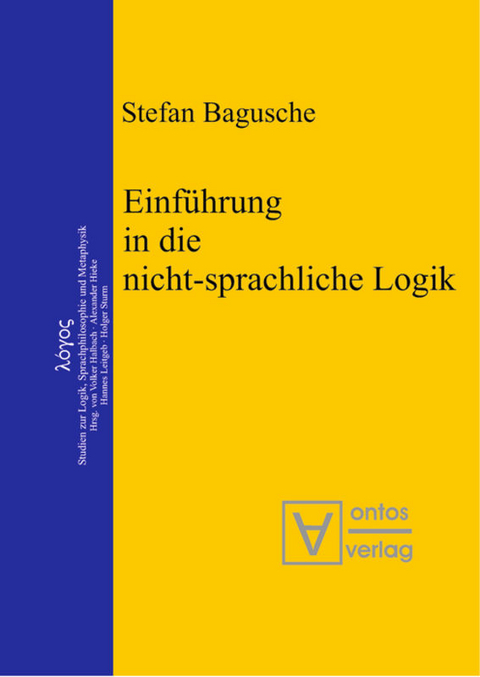 Einf&uuml;hrung in die nicht-sprachliche Logik - Stefan Bagusche