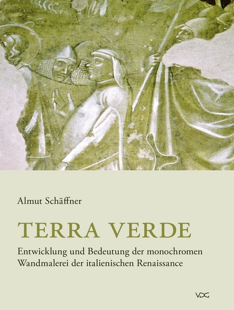 Terra verde. Entwicklung und Bedeutung der monochromen Wandmalerei der italienischen Renaissance - Almut Sch&auml;ffner