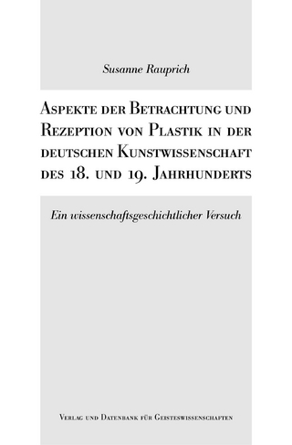 Aspekte der Betrachtung und Rezeption von Plastik in der deutschen Kunstwissenschaft