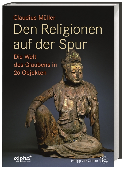 Den Religionen auf der Spur - Claudius M&uuml;ller