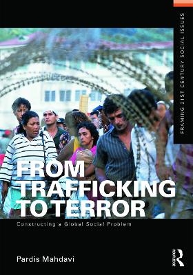 From Trafficking to Terror - Pardis Mahdavi