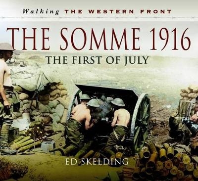 Walking the Western Front: The Somme in Pictures - Ed Skelding