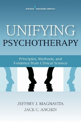 Unifying Psychotherapy - Jack Anchin, Jeffrey J. Magnavita