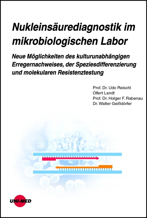 Nukleins&auml;urediagnostik im mikrobiologischen Labor - Udo Reischl, Olfert Landt, Holger F. Rabenau, Walter Gei&szlig;d&ouml;rfer