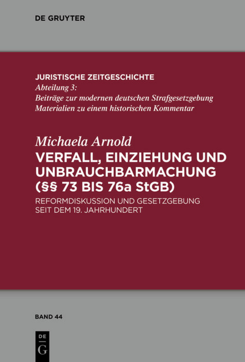 Verfall, Einziehung und Unbrauchbarmachung (&sect;&sect; 73 bis 76a StGB) - Michaela Arnold