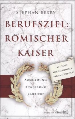 Berufsziel: R&ouml;mischer Kaiser - Stephan Berry