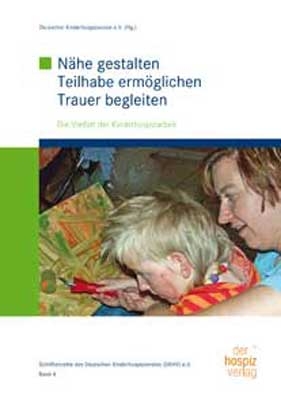Nähe gestalten-Teilhabe ermöglichen-Trauer begleiten