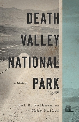 Death Valley National Park - Hal K. Rothman, Char Miller