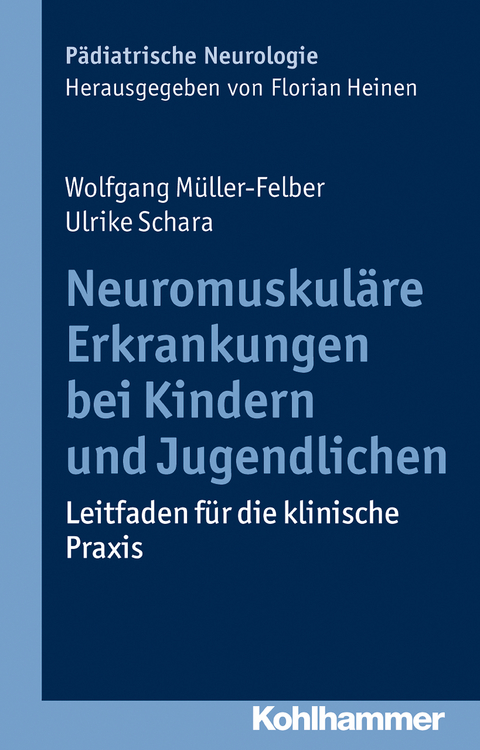 Neuromuskul&auml;re Erkrankungen bei Kindern und Jugendlichen - Wolfgang M&uuml;ller-Felber, Ulrike Schara