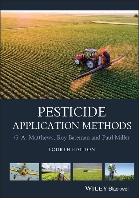 Pesticide Application Methods - G. A. Matthews, Roy Bateman, Paul Miller