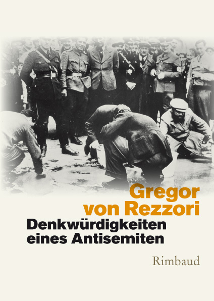 Denkw&uuml;rdigkeiten eines Antisemiten - Gregor von Rezzori