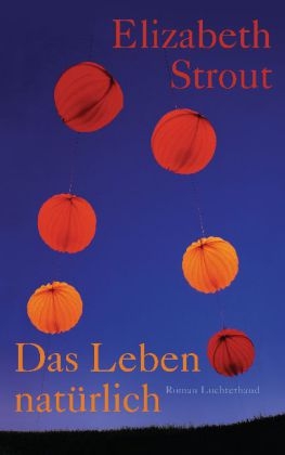 Das Leben, nat&uuml;rlich - Elizabeth Strout