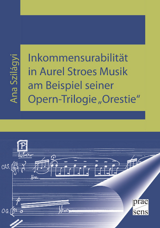 Inkommensurabilität in Aurel Stroes Musik am Beispiel seiner Opern-Trilogie „Orestie“