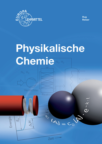 Physikalische Chemie - Heinz Hug, Wolfgang Reiser